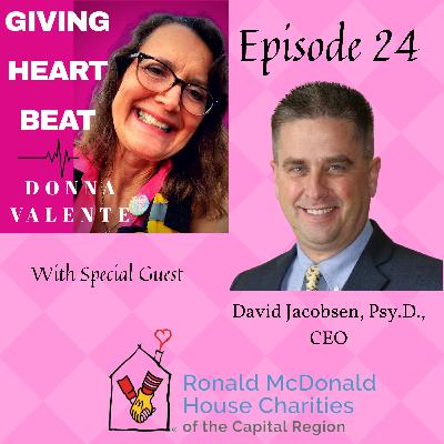 Episode 24 - Interview with David Jacobsen - CEO of Ronald McDonald House Charities of the Capital Region, Albany, New York - The House That Love Built Episode 24 - Interview with David Jacobsen - CEO of Ronald McDonald House Charities of the Capital Region, Albany, New York - The House That Love Built