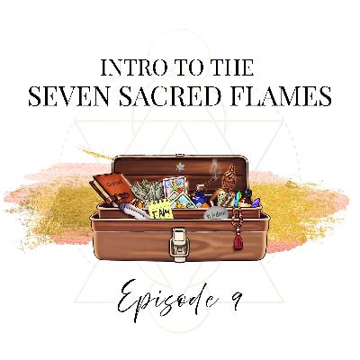 Introduction into the Seven Sacred Flames Introduction into the Seven Sacred Flames