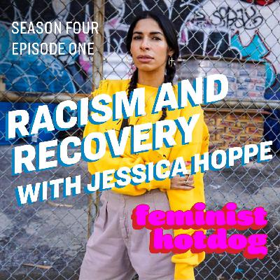 FH S4E1: Racism and Recovery with Jessica Hoppe FH S4E1: Racism and Recovery with Jessica Hoppe