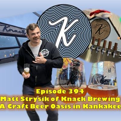 Pubcast 394 - Matt Strysik of Knack Brewing - A Craft Beer Oasis in Kankakee