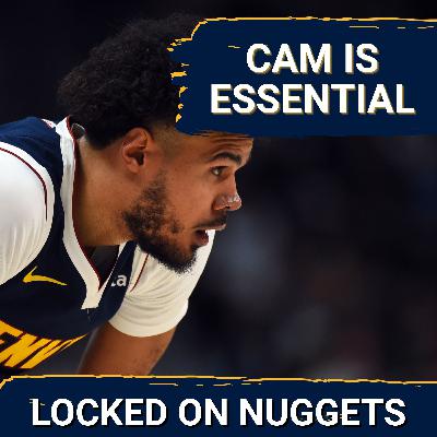 Cam Is ESSENTIAL | How The Nuggets Have SURVIVED Adversity