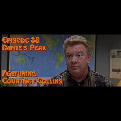 Episode 88: Dante's Peak featuring Courtney Collins