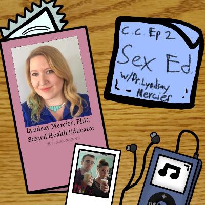 Sex Ed. w/ Dr. Lyndsay Mercier // Episode 2 // Creating Conversation Podcast