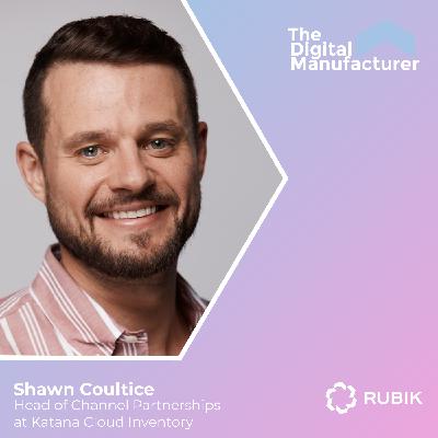 Streamlining Manufacturing Processes with Shawn Coultice of Katana Cloud Inventory