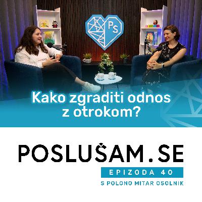 #40 Kako zgraditi odnos z otrokom| psihologinja Leja Mauko