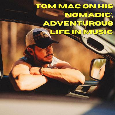 Tom Mac on his ‘Nomadic’, adventurous life in music Tom Mac on his ‘Nomadic’, adventurous life in music
