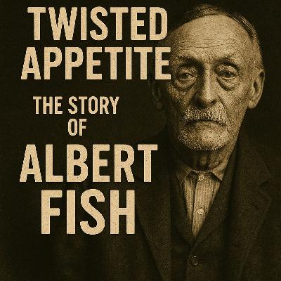 Twisted Appetite: The Story of Albert Fish - The Gray Man Serial Killer