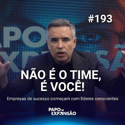 NÃO É O TIME, É VOCÊ! | #193