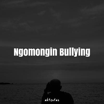 Ngomongin Bullying #peranpancasila