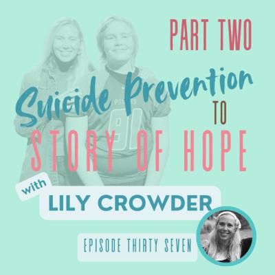 37|Lily Crowder:Suicide Prevention to Story of Hope:A Monday In February, Mental Health, Suicide, Teen Suicide, Loss, Grief 37|Lily Crowder:Suicide Prevention to Story of Hope:A Monday In February, Mental Health, Suicide, Teen Suicide, Loss, Grief