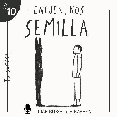 Encuentros Semilla. #10 TU SOMBRA - Episodio exclusivo para mecenas Encuentros Semilla. #10 TU SOMBRA - Episodio exclusivo para mecenas