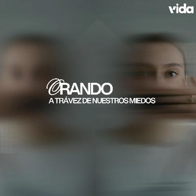 11. Orando a través de nuestros miedos 11. Orando a través de nuestros miedos