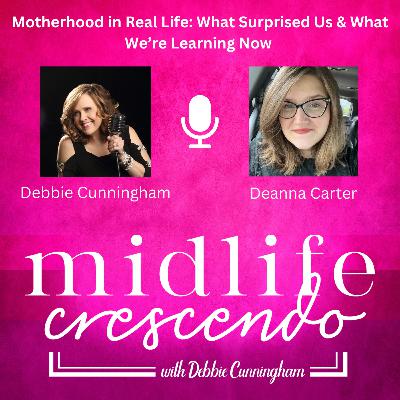 66. Motherhood in Real Life: What Surprised Us & What We’re Learning Now - Deanna Carter 66. Motherhood in Real Life: What Surprised Us & What We’re Learning Now - Deanna Carter