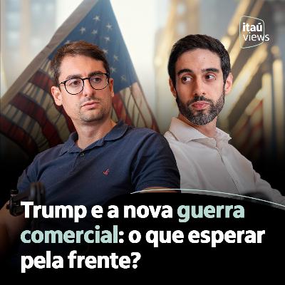 T7 #07 | Trump e a nova guerra comercial: o que esperar?