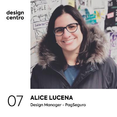 07 - Alice Lucena, Design Manager no PagSeguro