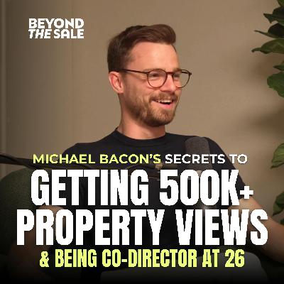 Michael Bacon’s Secrets to Getting 500k+ Property Views & Being Co-Director at 26