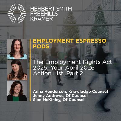Employment Espresso Pods: The Employment Rights Act 2025: Your April 2026 Action List, Part 2 Employment Espresso Pods: The Employment Rights Act 2025: Your April 2026 Action List, Part 2