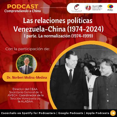 Las relaciones políticas Venezuela-China (1974-2024). I parte. La normalización (1974-1999) Las relaciones políticas Venezuela-China (1974-2024). I parte. La normalización (1974-1999)