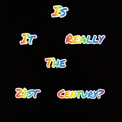 Is It Really The 21st Century?🤔