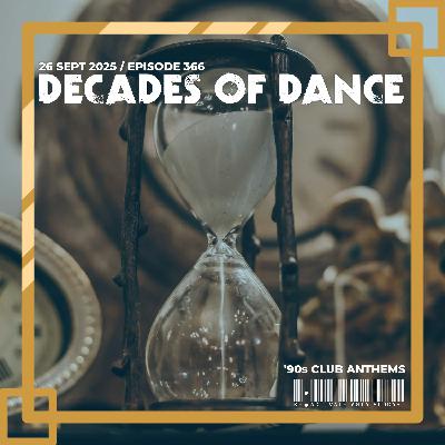 366. Decades Of Dance - '90s Club Anthems