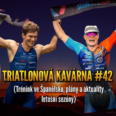 Triatlonová kavárna #42 (Trénink ve Španělsku, plány a aktuality letošní sezóny) Triatlonová kavárna #42 (Trénink ve Španělsku, plány a aktuality letošní sezóny)