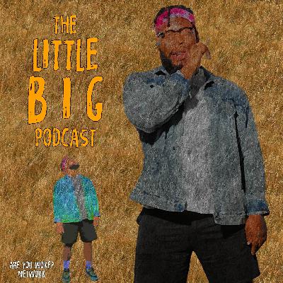 The LittleBig Podcast Episode 50: Better Than I Could've Been