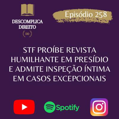 STF PROÍBE REVISTA HUMILHANTE EM PRESÍDIO E ADMITE INSPEÇÃO ÍNTIMA EM CASOS EXCEPCIONAIS