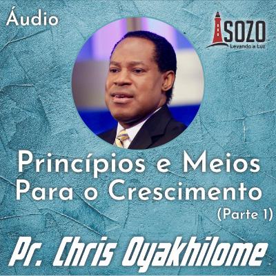 Chris Oyakhilome - Princípios e Meios Para o Crescimento 1