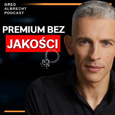 #341 Dlaczego kupujesz premium? Kiedy logo wygrywa z jakością i dlaczego wciąż się na to zgadzamy!