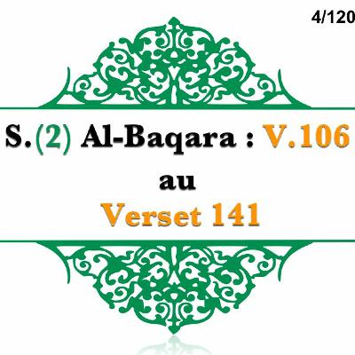 Chapitre 4 Sourate 2 Al-Baqara V 106 au V 141 Chapitre 4 Sourate 2 Al-Baqara V 106 au V 141
