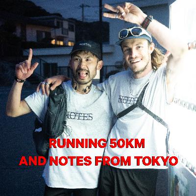 0146: RUNNING 50KM & NOTES FROM TOKYO. 0146: RUNNING 50KM & NOTES FROM TOKYO.