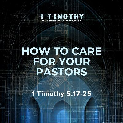 How to Care for Your Pastors | 1 Timothy 5:17-25