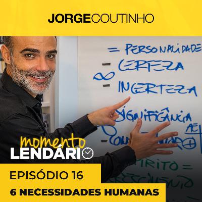 Momento Lendário ☀️ Episódio 16 - As 6 Necessidades Humanas