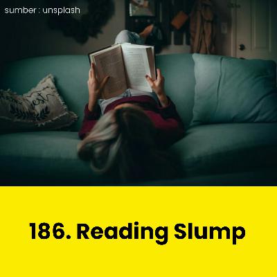 Reading Slump #186 Reading Slump #186