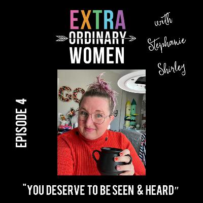 Episode 4: Stephanie Shirley, "You Deserve To Be Seen & Heard" Episode 4: Stephanie Shirley, "You Deserve To Be Seen & Heard"