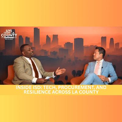 Inside ISD: Tech, Procurement, and Resilience Across LA County