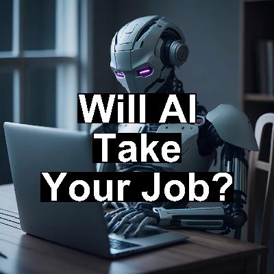 Ep9 - Will AI take your job? Ep9 - Will AI take your job?