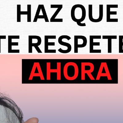 CONSIGUE el RESPETO de los DEMÁS en 5 PASOS | Psicóloga Gemma Albarracín