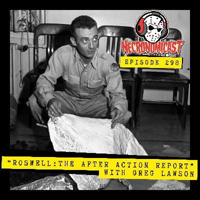 Episode 298 Greg Lawson "Roswell: The After Action Report"