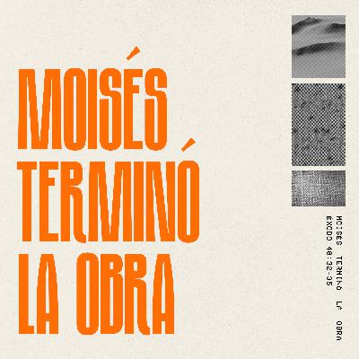 Moisés terminó la obra - Éxodo 40:32-35