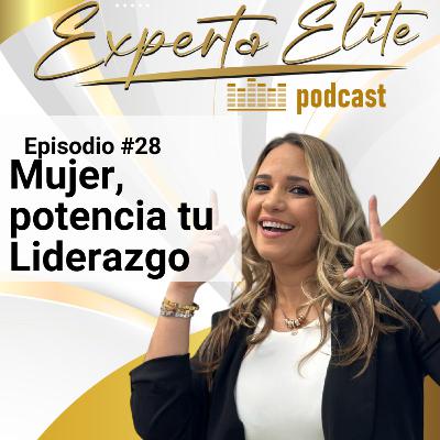 #28 Mujer, potencia tu Liderazgo