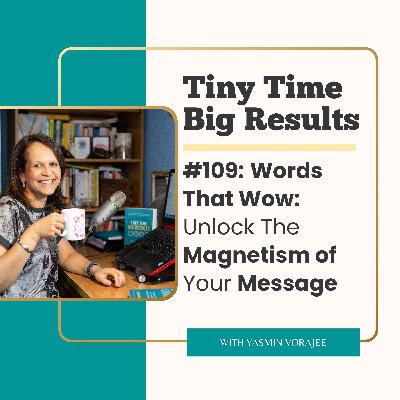 #109: Words That Wow - Unlock The Magnetism of Your Message