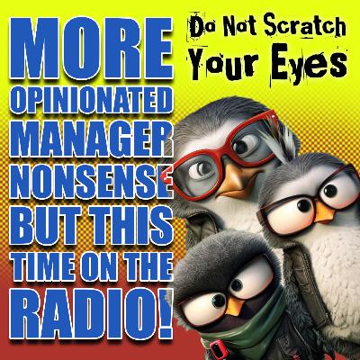 More opinionated manager nonsense but this time on the radio