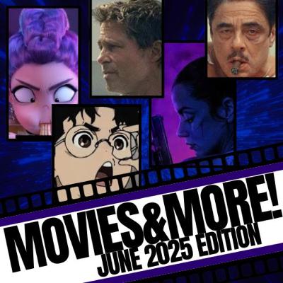 Movies&More! June 2025 Edition