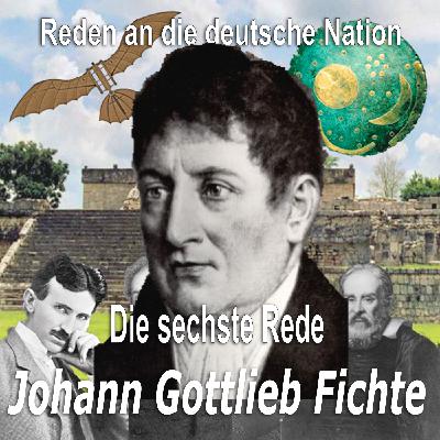Folge 12_22 – Johann Gottlieb Fichte - Reden an die deutsche Nation (Sechste Rede 1806)