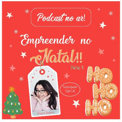 Ep 16 - Empreender no Natal - Parte 2