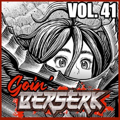 Goin’ BERSERK! Episode 39: Fantasia Arc – Elf Island Chapter Part 7 (Vol. 41) Goin’ BERSERK! Episode 39: Fantasia Arc – Elf Island Chapter Part 7 (Vol. 41)