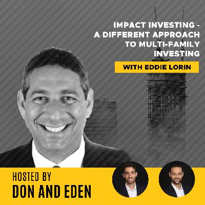 DE 19: Impact Investing - A Different Approach to Multi-Family Investing - with Eddie Lorin