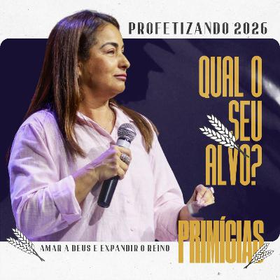 Qual o seu alvo? | Pra. Margarete Biazi | PRIMÍCIAS #02 | 03 de janeiro de 2026