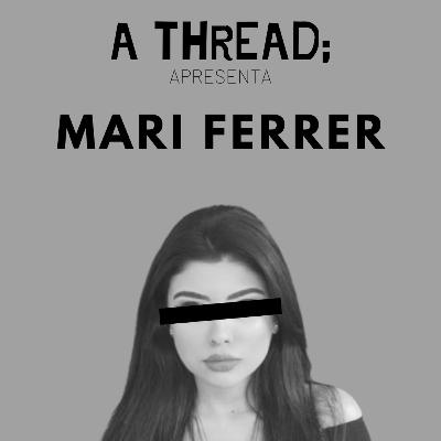 #9 - Mari Ferrer, entenda tudo em 7 minutos